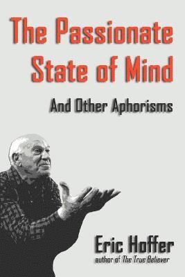 Eric Hoffer - Passionate State of Mind, Häftad