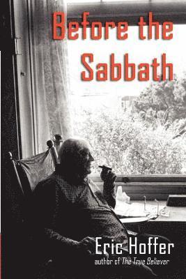 Eric Hoffer - Before the Sabbath, Häftad