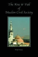 bokomslag The Rise and Fall of Muslim Civil Society