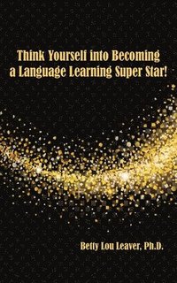 bokomslag Think Yourself into Becoming a Language Learning Superstar