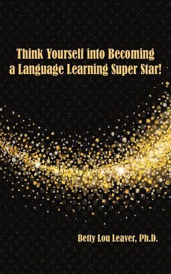 Betty Lou Leaver - Think Yourself into Becoming a Language Learning Superstar, Häftad