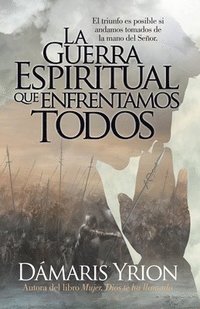 bokomslag La Guerra Espiritual Que Enfrentamos Todos