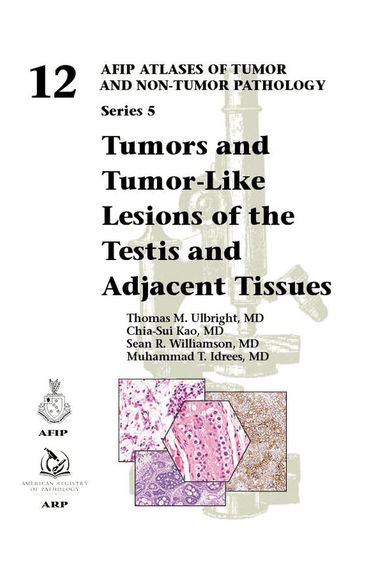 Thomas M. Ulbright, Chia-Sui Kao, Sean R. Williamson, Muhammad T. Idrees - Tumors and Tumor-Like Lesions of the Testis and Adjacent Tissues, Inbunden