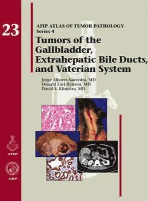 Tumors of the Gallbladder, Extrahepatic Bile Ducts, and Vaterian System 1