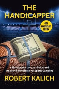 bokomslag The Handicapper: A Novel about Love, Ambition, and the World of Professional Sports Gambling