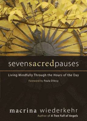 Macrina Wiederkehr - Seven Sacred Pauses, Häftad