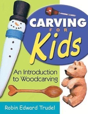 bokomslag Carving for Kids: An Introduction to Woodcarving