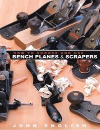 bokomslag How to Choose & Use Bench Planes & Scrapers