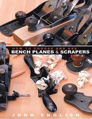 bokomslag How to Choose & Use Bench Planes & Scrapers
