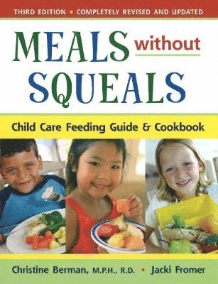 bokomslag Meals Without Squeals: Child Care Feeding Guide & Cookbook