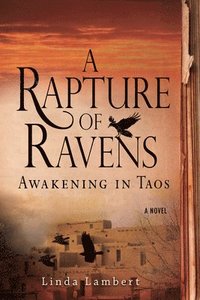 bokomslag A Rapture of Ravens: Awakening in Taos