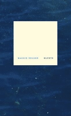 Maggie Nelson - Bluets, Häftad
