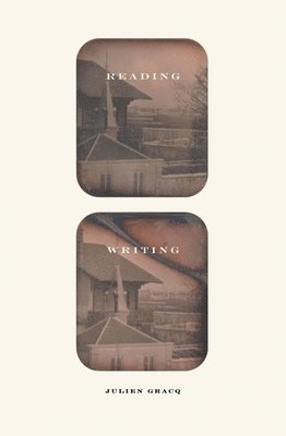 Julien Gracq - Reading Writing, Häftad