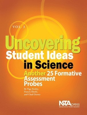 Page Keeley, Francis Eberle, Chad Dorsey - Uncovering Student Ideas in Science, Volume 3, Häftad