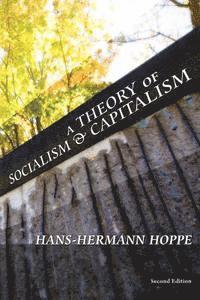 Hans-Hermann Hoppe - A Theory of Socialism and Capitalism, Häftad