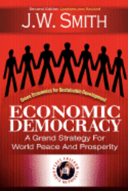 bokomslag Economic Democracy: A Grand Strategy for World Peace and Prosperity 2nd Edition Pbk