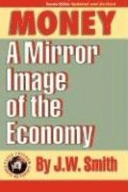 bokomslag Money: A Mirror Image of the Economy