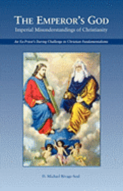 D. Michael Rivage-Seul, Mike Rivage-Seul - The Emperor's God: Imperial Misunderstandings of Christianity, Häftad
