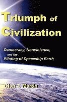 bokomslag Triumph of Civilization: Democracy, Nonviolence, and the Piloting of Spaceship Earth