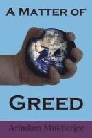 Arindam Mukherjee - A Matter of Greed, Häftad