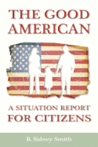 The Good American: A Situation Report for Citizens 1