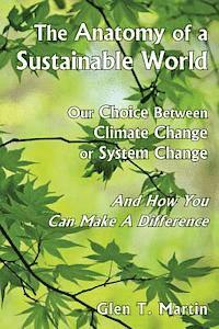 bokomslag The Anatomy of a Sustainable World: Our Choice Between Climate Change or System Change and How You Can Make a Difference