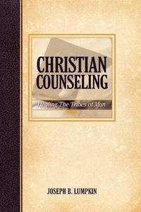 bokomslag Christian Counseling; Healing the Tribes of Man