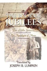 bokomslag The Book of Jubilees; The Little Genesis, The Apocalypse of Moses