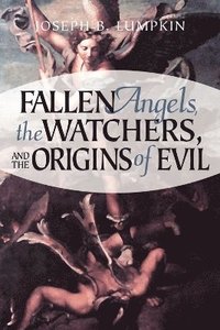 bokomslag Fallen Angels, The Watchers, and the Origins of Evil