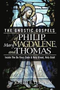 bokomslag The Gnostic Gospels of Philip, Mary Magdalene, and Thomas