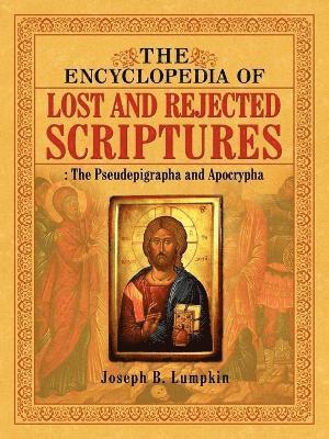 Jospeh B Lumpkin, Joseph B. Lumpkin - Encyclopedia of Lost and Rejected Scriptures, Häftad