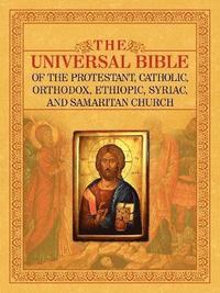 bokomslag THE Universal Bible of the Protestant, Catholic, Orthodox, Ethiopic, Syriac, and Samaritan Church