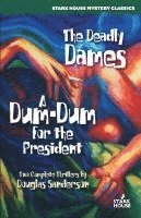 bokomslag The Deadly Dames / A Dum-Dum for the President