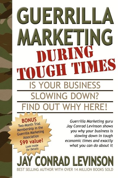 Jay Conrad Levinson - Guerrilla Marketing During Tough Times, Häftad