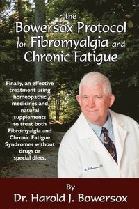 bokomslag The Bowersox Protocol for Fibromyalgia and Chronic Fat