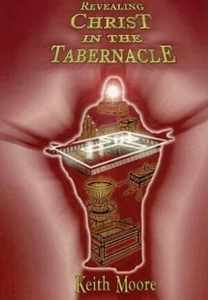 Keith Moore - Revealing Christ in the Tabernacle, Häftad