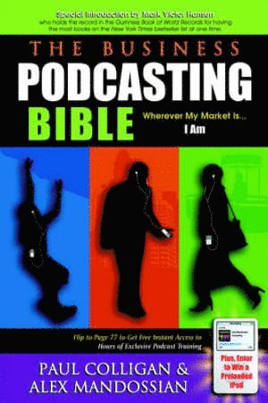 Paul Colligan, Alex Mandossian - Business Podcasting Bible, Häftad