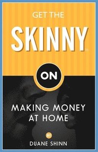 bokomslag Get the Skinny on Making Money at Home