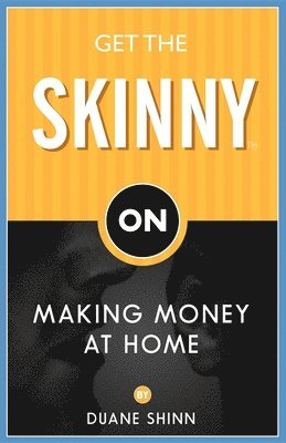 Get the Skinny on Making Money at Home 1