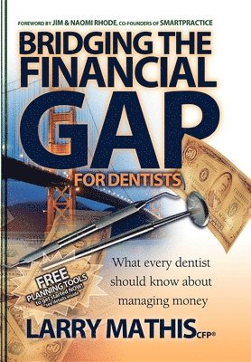 Larry Mathis - Bridging the Financial Gap for Dentists, Häftad
