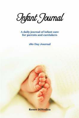 bokomslag Infant Journal: A Daily Journal of Infant Care for Parents and Caretakers