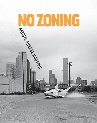 No Zoning: Artists Engage Houston, Häftad. Tillgänglighet: Lägg i varukorg