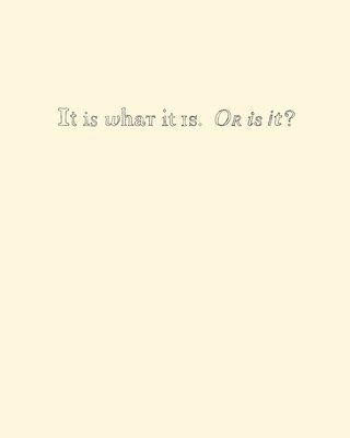 Alhena Katsof, Karen Kelly - It Is What It Is. Or Is It?, Häftad