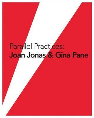 bokomslag Parallel Practices: Joan Jonas & Gina Pane