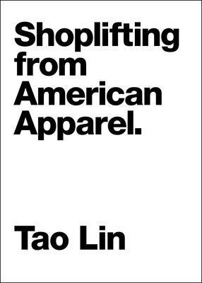 Tao Lin - SHOPLIFTING FROM AMER APPAREL, Häftad