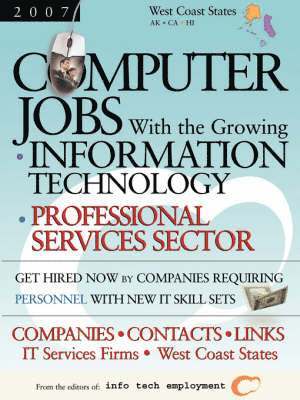 Computer Jobs with the Growing Information Technology Professional Services Sector [2007] Companies-Contacts-Links - IT Services Firms - West Coast States
