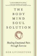 Bob Livingstone - Body Mind Soul Solution, Häftad