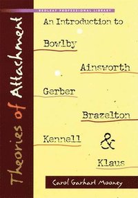 bokomslag Theories of Attachment: An Introduction to Bowlby, Ainsworth, Gerber, Brazelton, Kennell, and Klaus