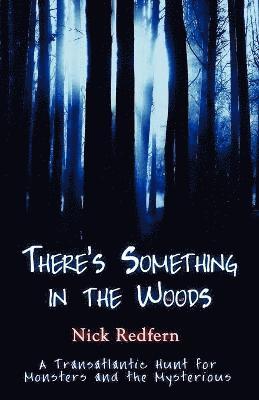 Nick Redfern - There's Something in the Woods, Häftad