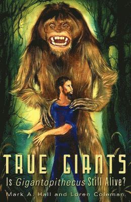 Mark A. Hall, Loren Coleman - True Giants, Häftad